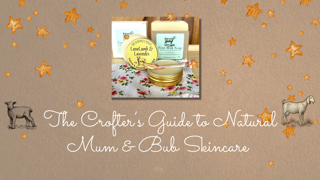 🍼 The Crofter’s Guide to Natural Mum & Bub Skincare